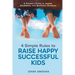 4 Simple Rules to Raise Happy, Successful Kids: A Parent's Guide to Joyful, Confident, and Resilient Children