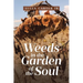 Weeds in the Garden of the Soul