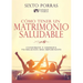 Cómo Tener Un Matrimonio Saludable: Construye Y Disfruta Tu Relación Más Importante