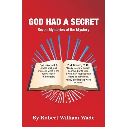 God Had A Secret: Seven Mysteries of the Mystery