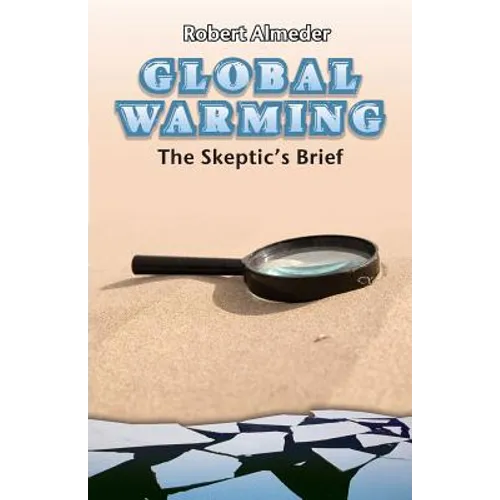 Global Warming: The Skeptic's Brief