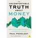 The Uncomfortable Truth about Money: How to Live with Uncertainty and Think for Yourself