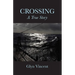 Crossing: A True Story