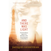 And There Was Light: The Extraordinary Memoir of a Blind Hero of the French Resistance in World War II