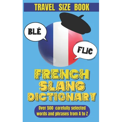 French Slang Dictionary: Speak Like a Native and Discover the Vibrant World of French Street Talk.