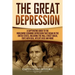 The Great Depression: A Captivating Guide to the Worldwide Economic Depression that Began in the United States, Including the Wall Street Cr