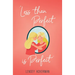 Less Than Perfect is Perfect