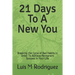 21 Days To A New You: Breaking the Cycle of Bad Habits In Order To Achieve Permanent Success in Your Life