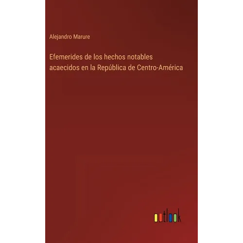 Efemerides de los hechos notables acaecidos en la República de Centro-América