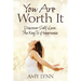 You Are Worth It: Discover Self-Love, The Key To Happiness