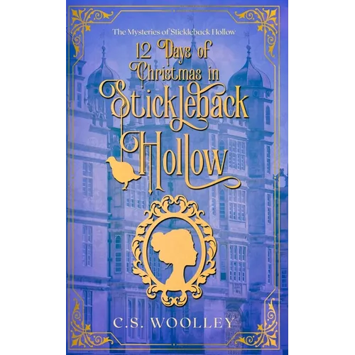 12 Days of Christmas in Stickleback Hollow: A British Victorian Cozy Mystery