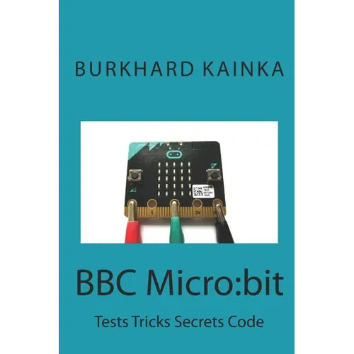 BBC Micro: bit: Test Tricks Secrets Code