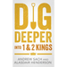 Dig Deeper Into 1 & 2 Kings