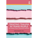 Treating Trauma in Trans People: An Intersectional, Phase-Based Approach