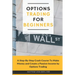 Options Trading for Beginners: A Step-By-Step Crash Course To Make Money and Create a Passive Income by Options Trading