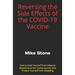 Reversing the Side Effects of the COVID-19 Vaccine: How to Heal Yourself from Adverse Reactions to the Trump Vaccine and Protect Yourself from Sheddin