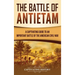 The Battle of Antietam: A Captivating Guide to an Important Battle of the American Civil War