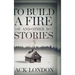 To Build a Fire and Other Stories