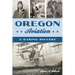 Oregon Aviation: A Daring History