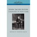 John Jacob Astor: Landlord of New York