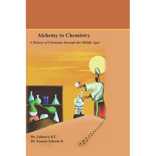 Alchemy to Chemistry: A History of Chemistry through the Middle Ages