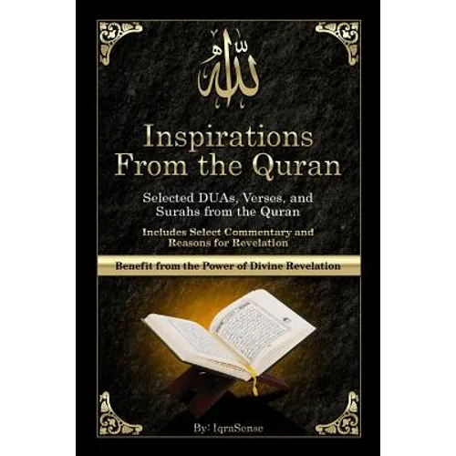 Inspirations from the Quran - Selected DUAs, Verses, and Surahs from the Quran: Includes Select Commentary, Tafsir, and Reasons for Revelation