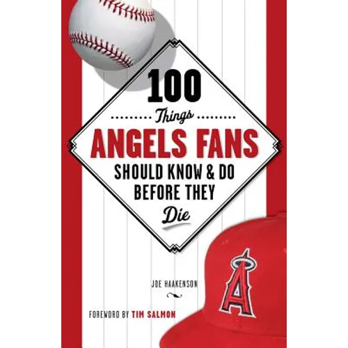 100 Things Angels Fans Should Know & Do Before They Die