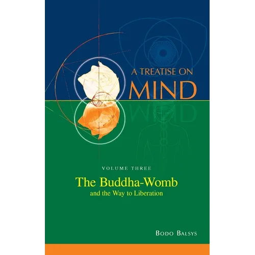 The Buddha-Womb and the Way to Liberation (Vol. 3 of a Treatise on Mind)
