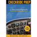 Checkride Prep: A Pilot's Guide to Passing the Instrument Rating Checkride (Airplane)