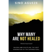 Why Many Are Not Healed: Raising and Discipling the Next Generation in the Supernatural