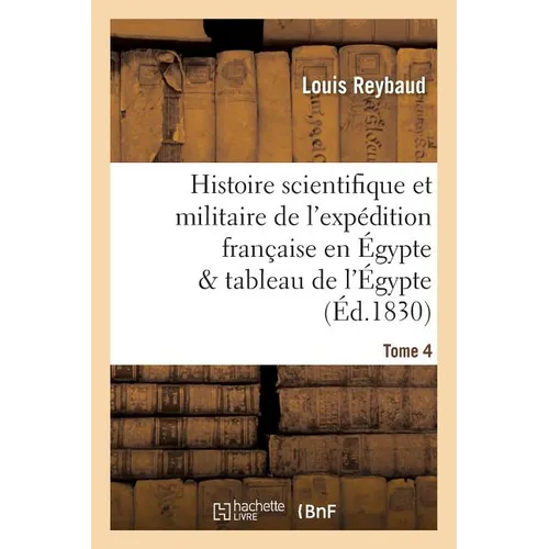 Histoire scientifique et militaire de l'expédition française en Égypte précédée d'une Tome 4