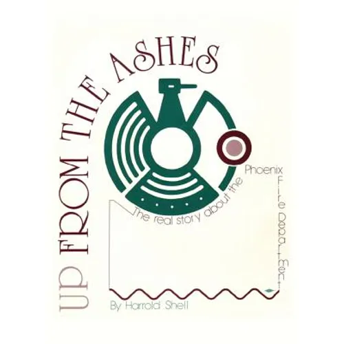 Up From the Ashes: The True History of the Phoenix Fire Department