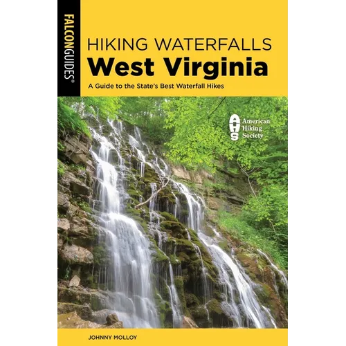 Hiking Waterfalls West Virginia: A Guide to the State's Best Waterfall Hikes