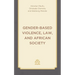 Gender-Based Violence, Law, and African Society