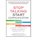 Stop Talking, Start Communicating: Counterintuitive Secrets to Success in Business and in Life, with a Foreword by Martha Mendoza