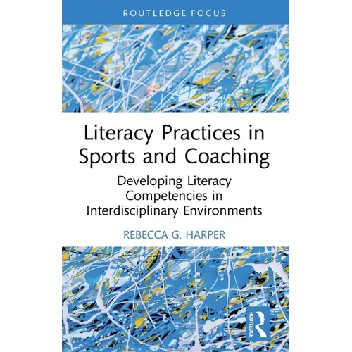 Literacy Practices in Sports and Coaching: Developing Literacy Competencies in Interdisciplinary Environments
