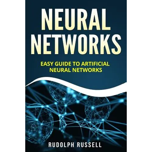 Neural Networks: Easy Guide to Artificial Neural Networks