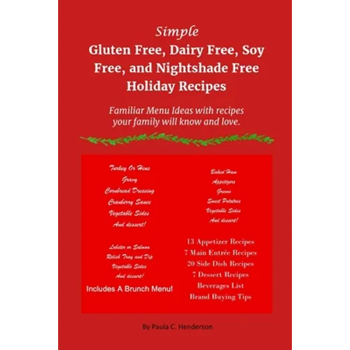 Simple Gluten Free, Dairy Free, Soy Free, and Nightshade Free Holiday Recipes: Familiar Menu Ideas with recipes your family will know and love