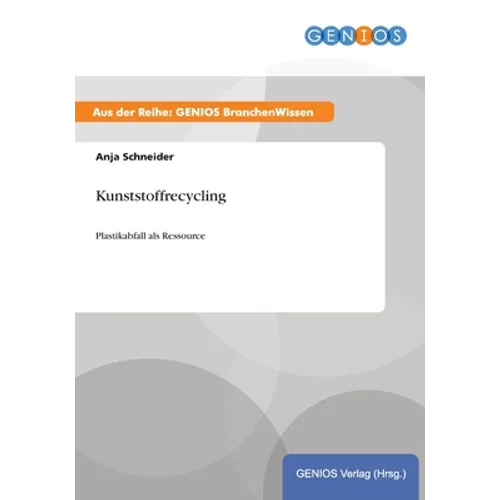 Kunststoffrecycling: Plastikabfall als Ressource