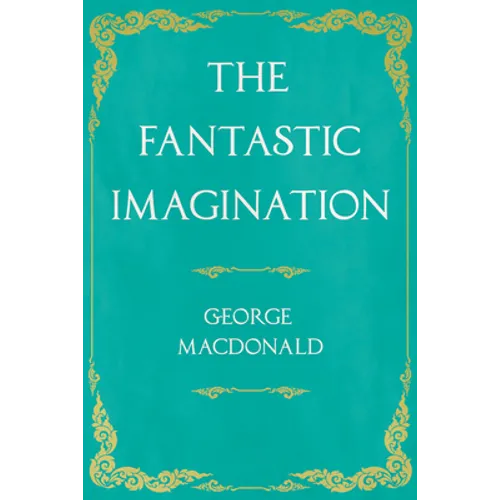 The Fantastic Imagination: With an Introduction by G. K. Chesterton
