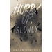 Hurry Up, Slowly