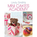 Mini Cakes Academy: Step-By-Step Expert Cake Decorating Techniques for Over 30 Mini Cake Designs