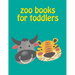 Zoo Books For Toddlers: Easy and Funny Animal Images
