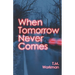 When Tomorrow Never Comes