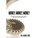 Money, Money, Money: It is better to have had money and not needed it... Rather than to need it and not have it!