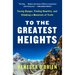 To the Greatest Heights: Facing Danger, Finding Humility, and Climbing a Mountain of Truth: A Memoir