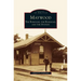 Maywood: The Borough, the Railroad, and the Station