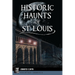 Historic Haunts of St. Louis