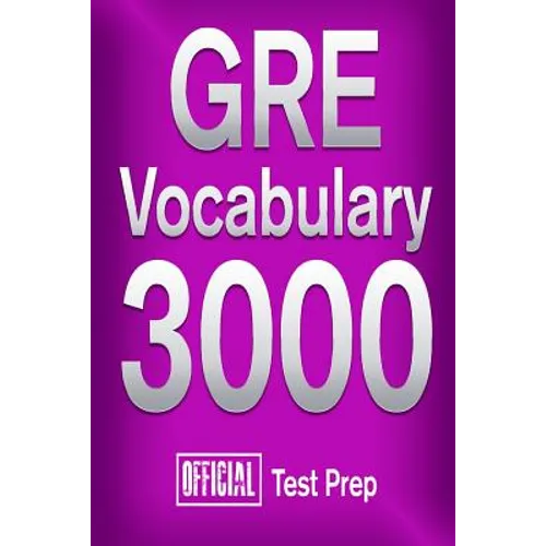 Official GRE Vocabulary 3000: Become a True Master of GRE Vocabulary...Quickly