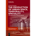 The Production of Urban Space, Temporality, and Spatiality: Lyons, 1500-1900